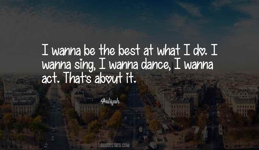 I Just Wanna Dance Quotes #928802