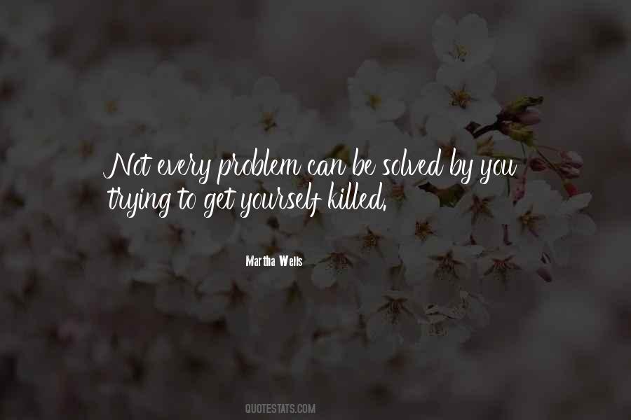 There Is No Problem That Cannot Be Solved Quotes #129788