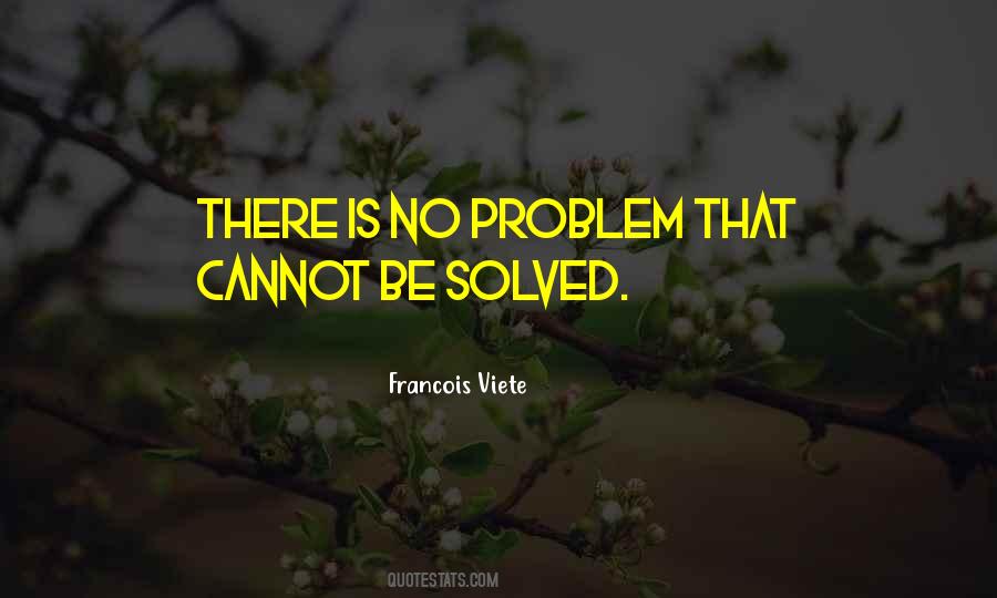 There Is No Problem That Cannot Be Solved Quotes #1712801