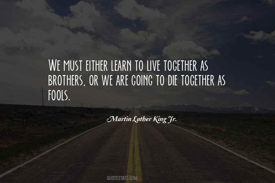 We Must Learn To Live Together Quotes #1285960