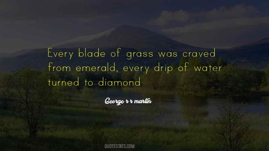 Every Blade Of Grass Quotes #1090000