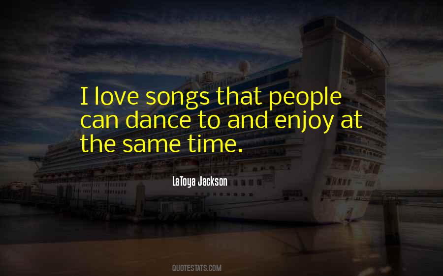I Love Songs Quotes #1381546