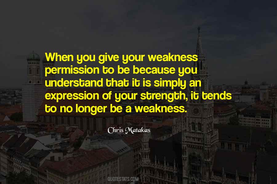 Weakness Is Strength Quotes #139158