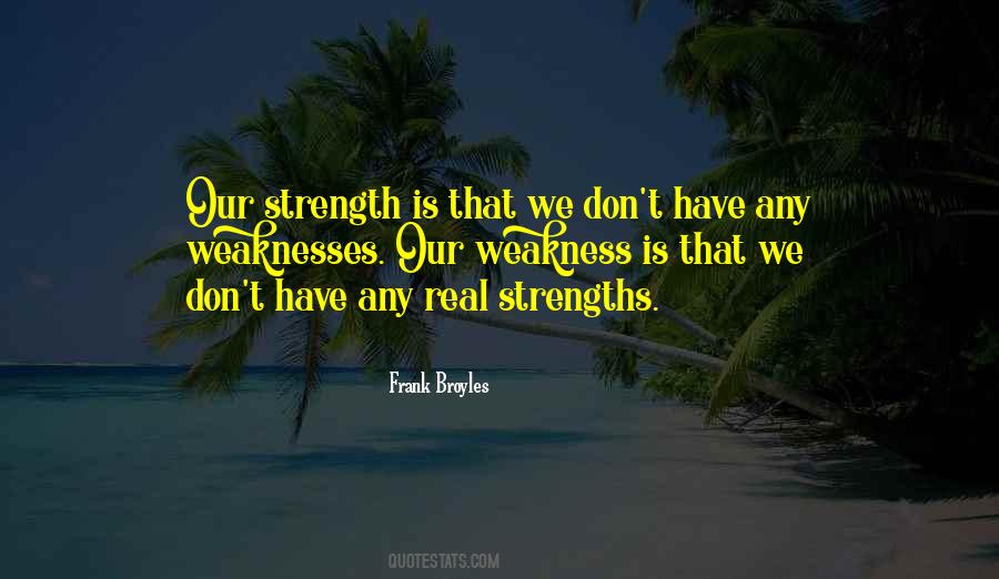 Weakness Is Strength Quotes #143868