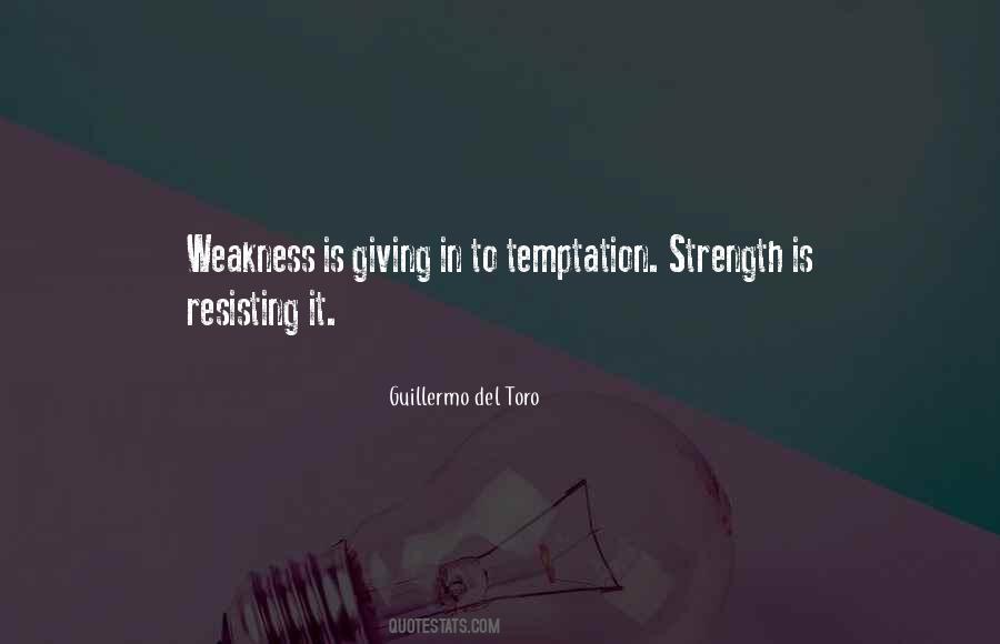 Weakness Is Strength Quotes #316235