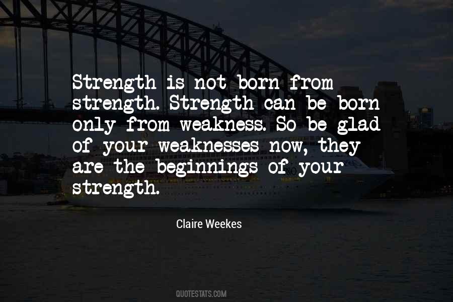 Weakness Is Strength Quotes #365361