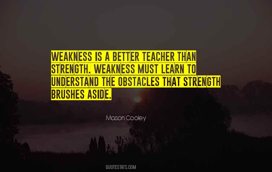 Weakness Is Strength Quotes #541518