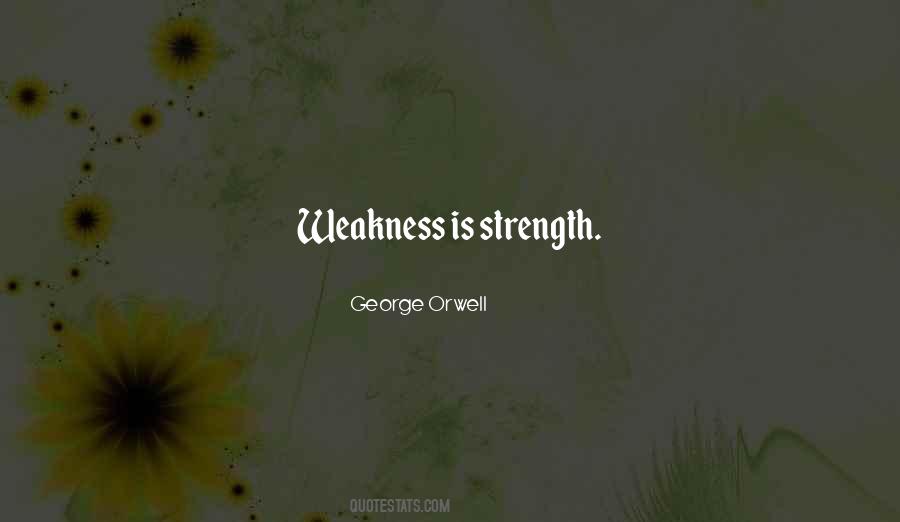 Weakness Is Strength Quotes #712189