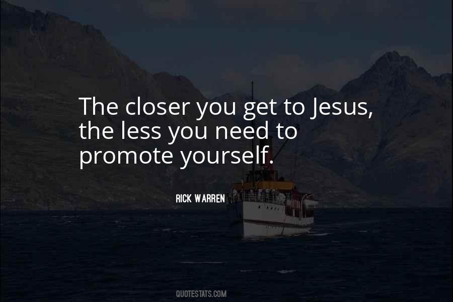 The Closer You Get Quotes #343691
