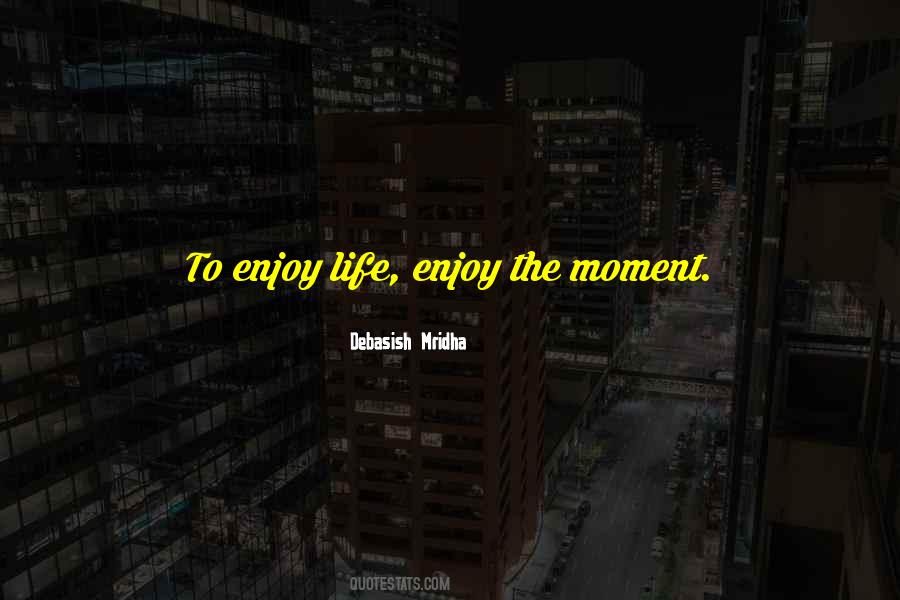 Enjoy Life Inspirational Quotes #518515