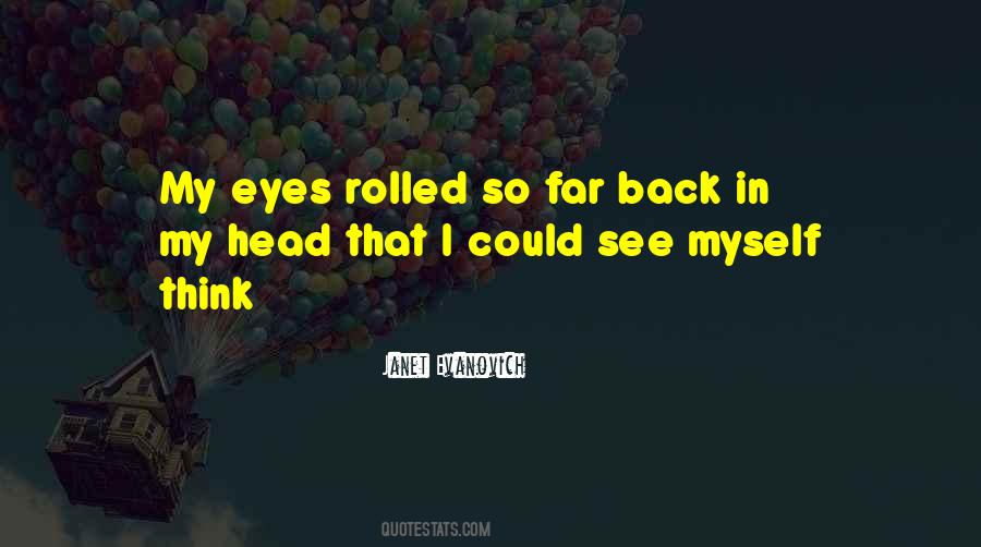 I Rolled My Eyes Quotes #518627
