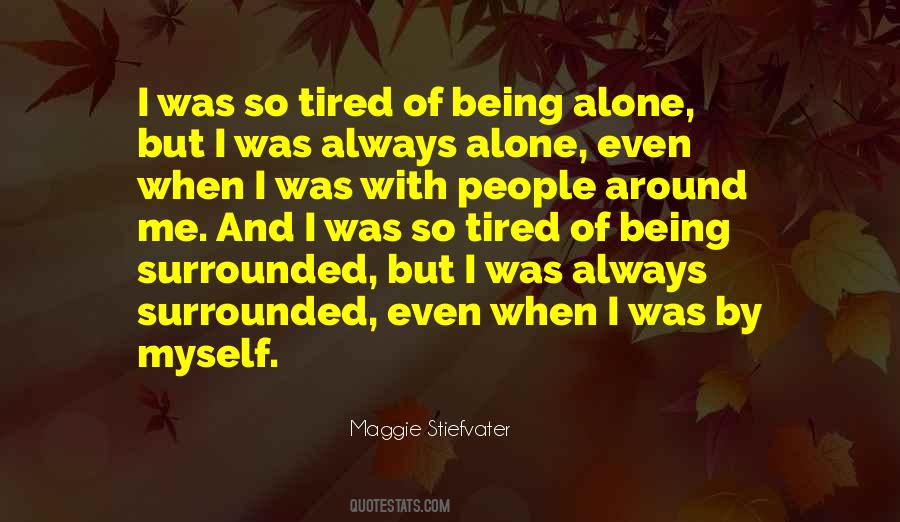So Tired Of Being Alone Quotes #1559996