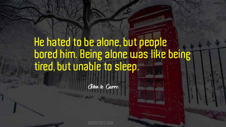 So Tired Of Being Alone Quotes #1874728