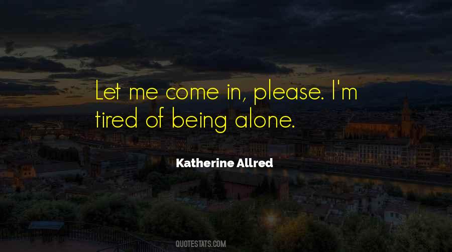 So Tired Of Being Alone Quotes #652930