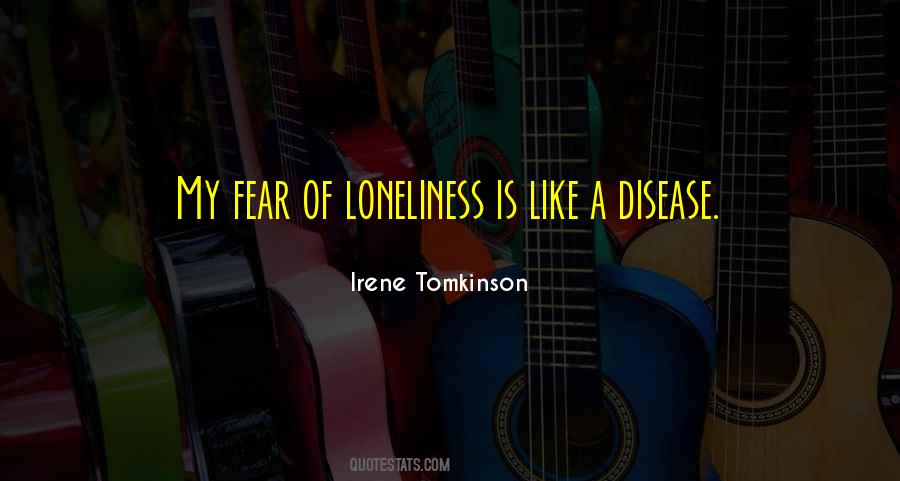 Fear Of Loneliness Quotes #303528