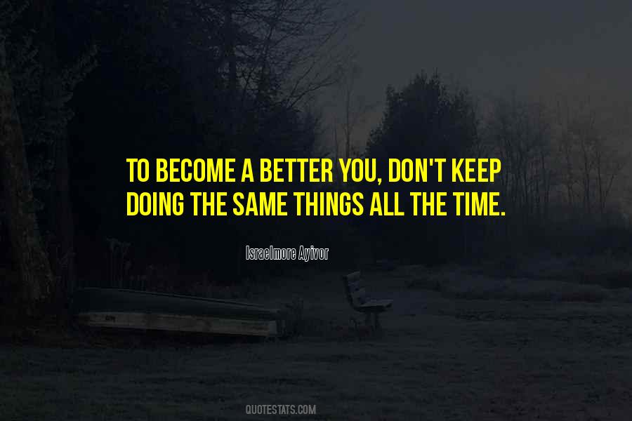 Doing The Same Things Quotes #1108145