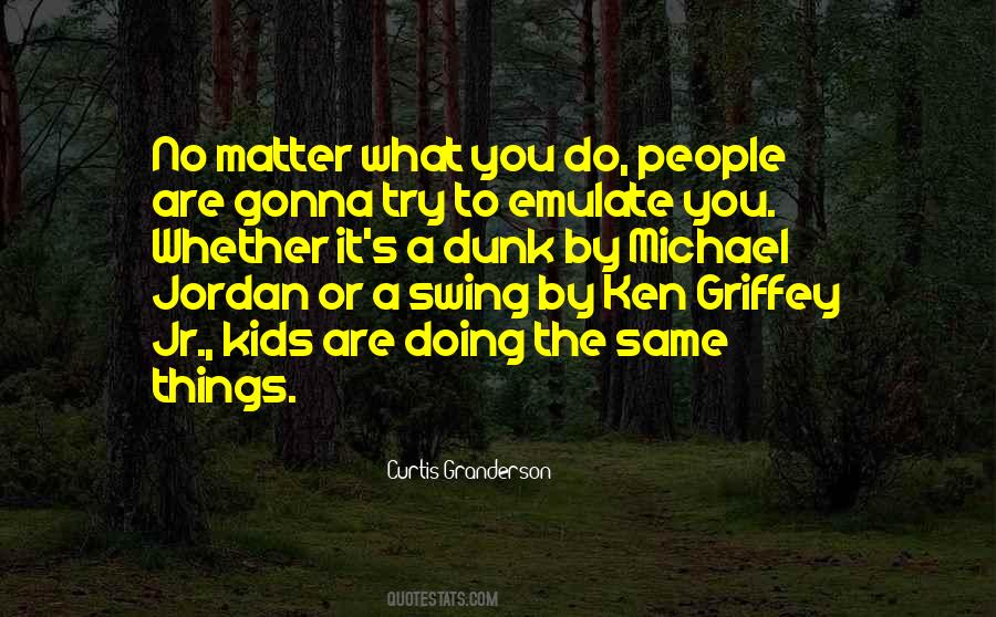 Doing The Same Things Quotes #1736913