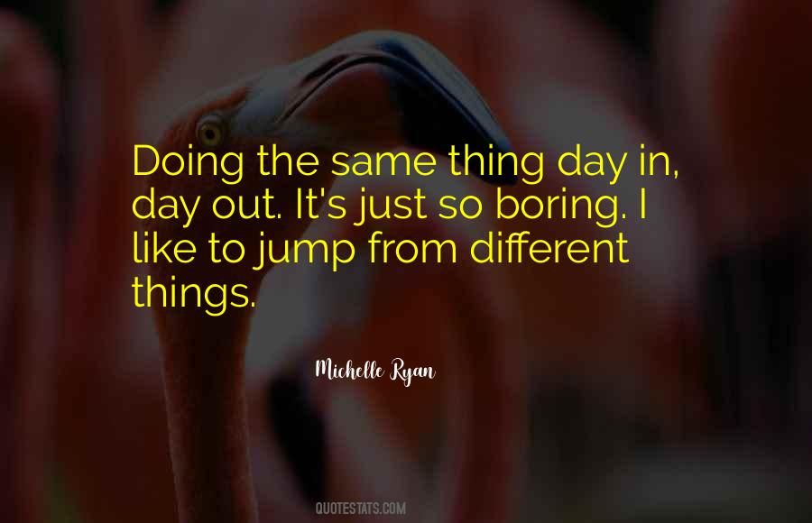 Doing The Same Things Quotes #729901