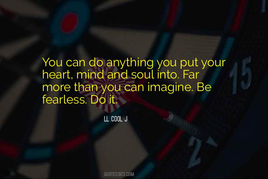 Put Your Heart Into It Quotes #1640180