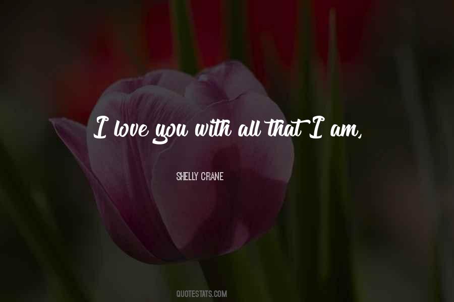 I Love You With All I Am Quotes #858989