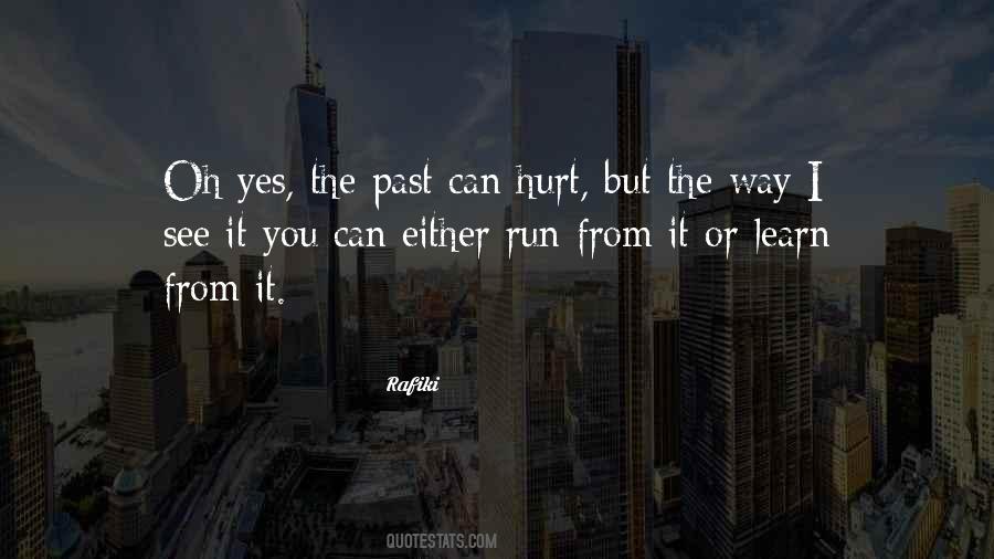 Oh Yes The Past Can Hurt Quotes #414627