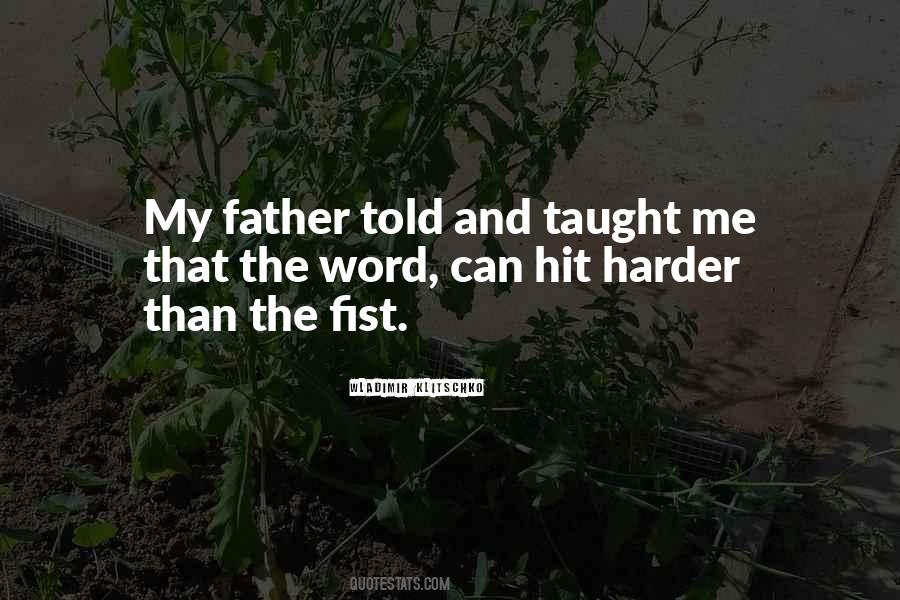 My Father Taught Me Quotes #523368