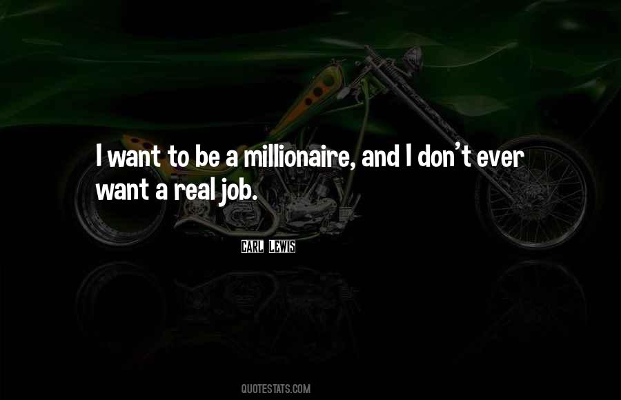 Quotes About Be A Millionaire #16541