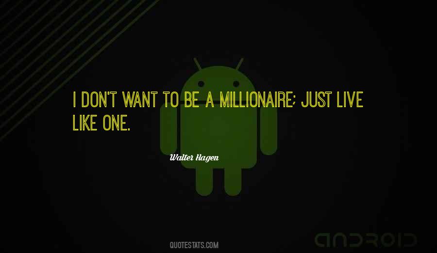 Quotes About Be A Millionaire #966786