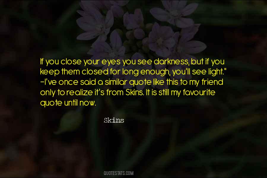 I Close My Eyes I See You Quotes #890578