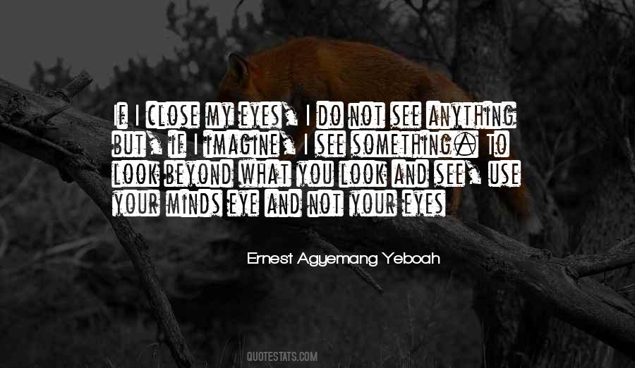 I Close My Eyes I See You Quotes #952751