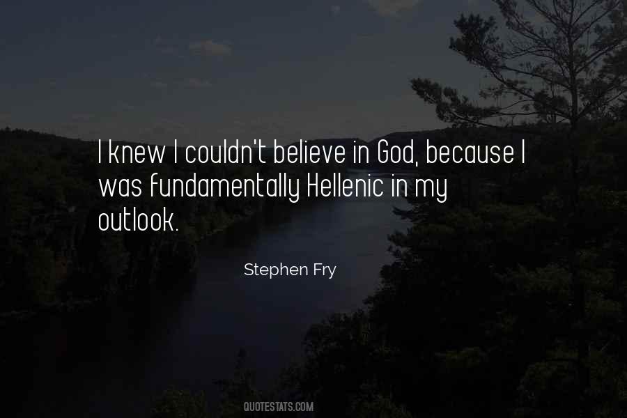I Believe In God Because Quotes #1098187
