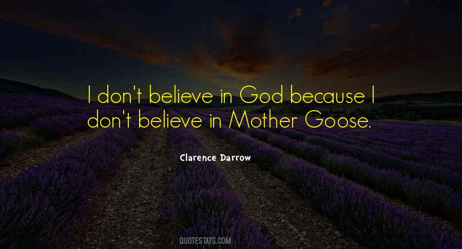 I Believe In God Because Quotes #1114498