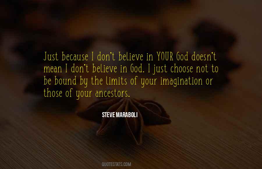 I Believe In God Because Quotes #1230344