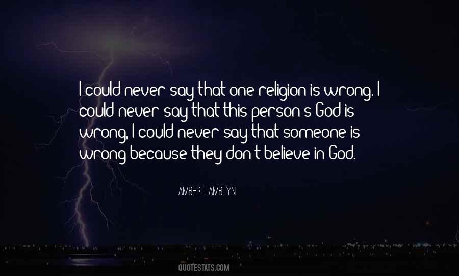I Believe In God Because Quotes #138179