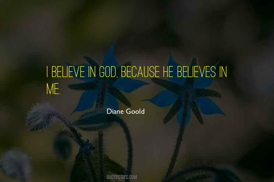 I Believe In God Because Quotes #1808532