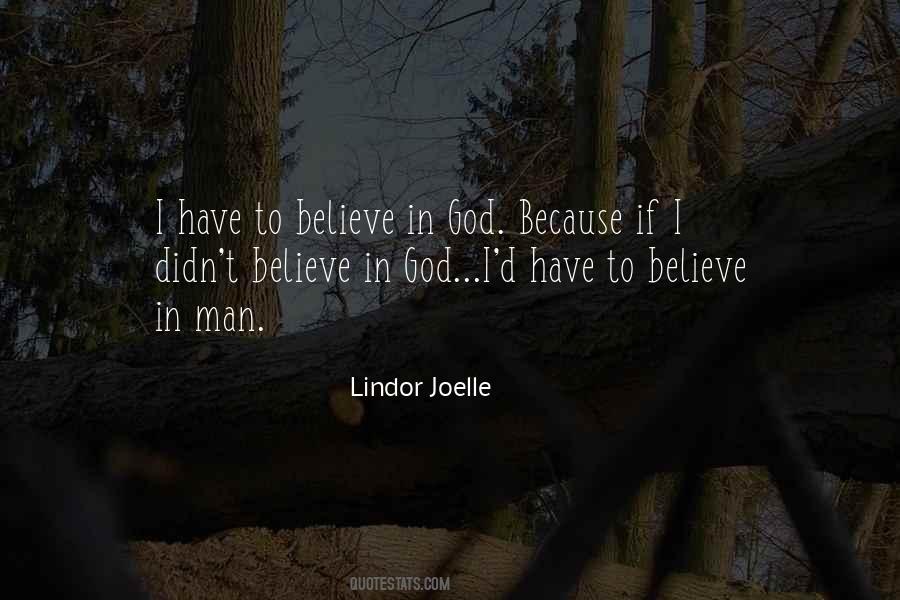 I Believe In God Because Quotes #261543