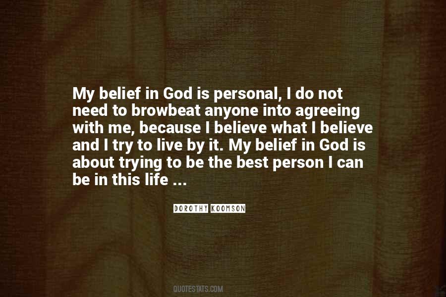 I Believe In God Because Quotes #378027