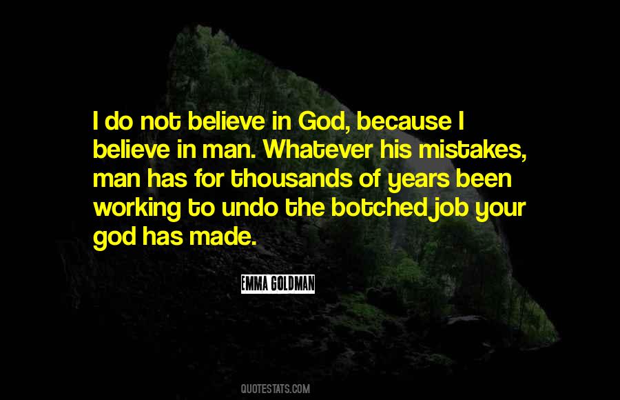 I Believe In God Because Quotes #389672
