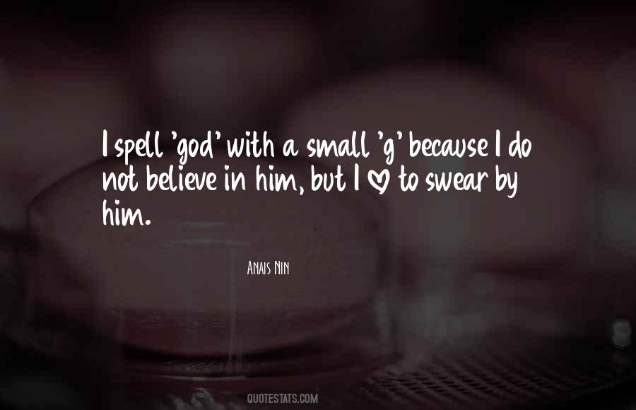 I Believe In God Because Quotes #481257