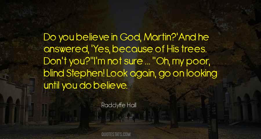 I Believe In God Because Quotes #548120