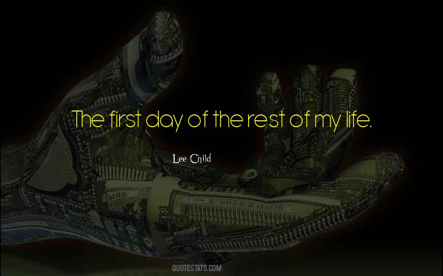 First Day Rest My Life Quotes #1520848