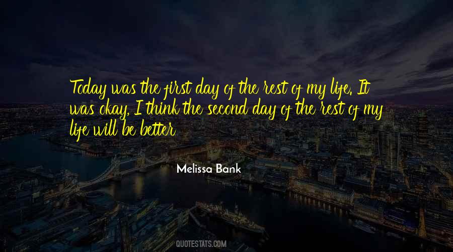 First Day Rest My Life Quotes #686872