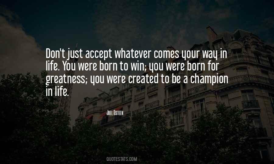 You Were Born For Greatness Quotes #1517528