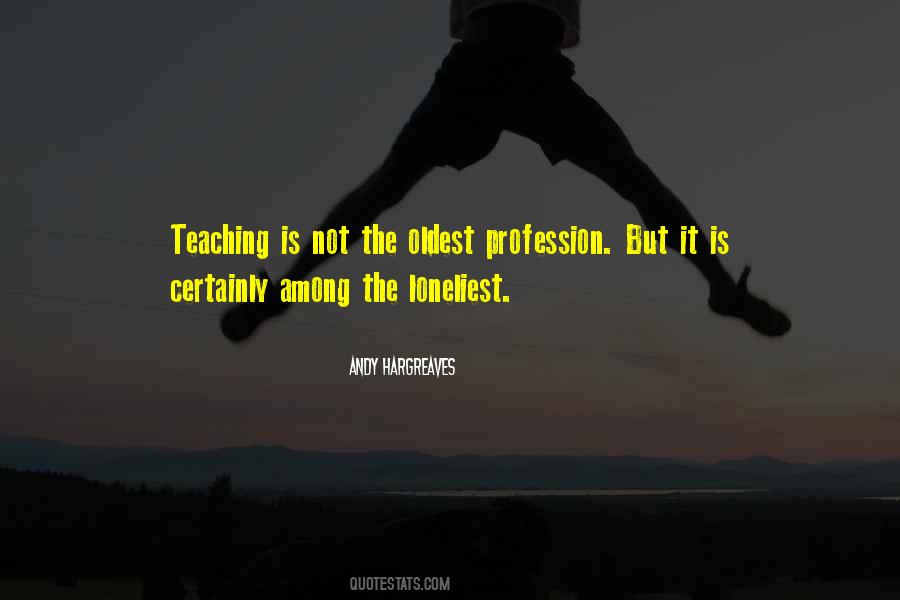 Teaching Is Quotes #1125745