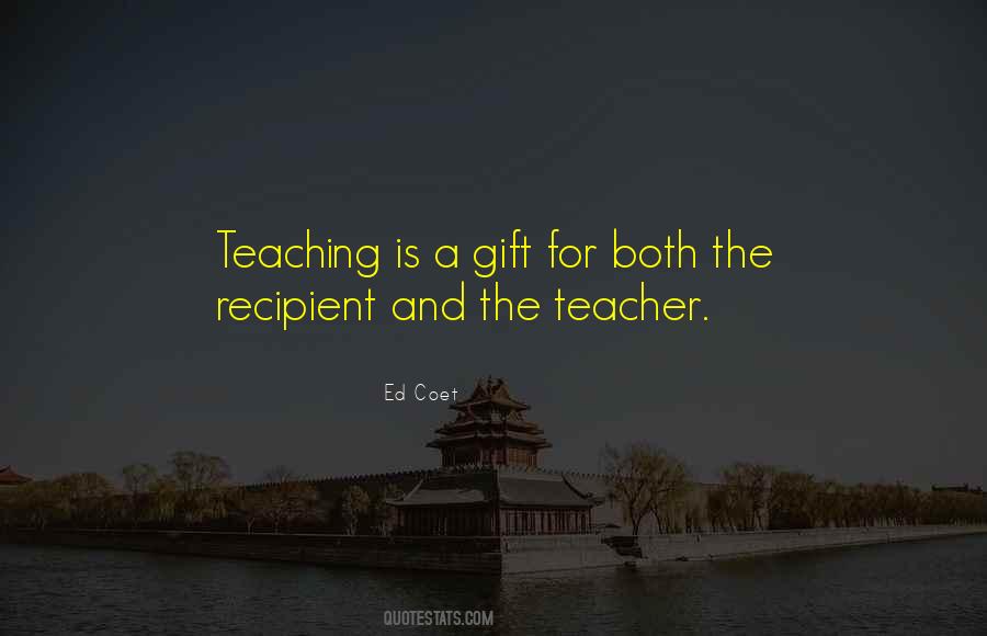 Teaching Is Quotes #1437363