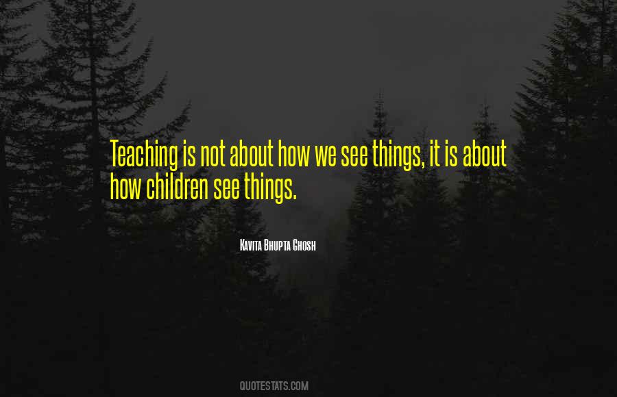 Teaching Is Quotes #1708861