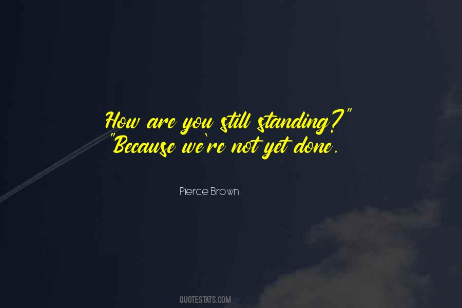 We Are Not Done Yet Quotes #274816