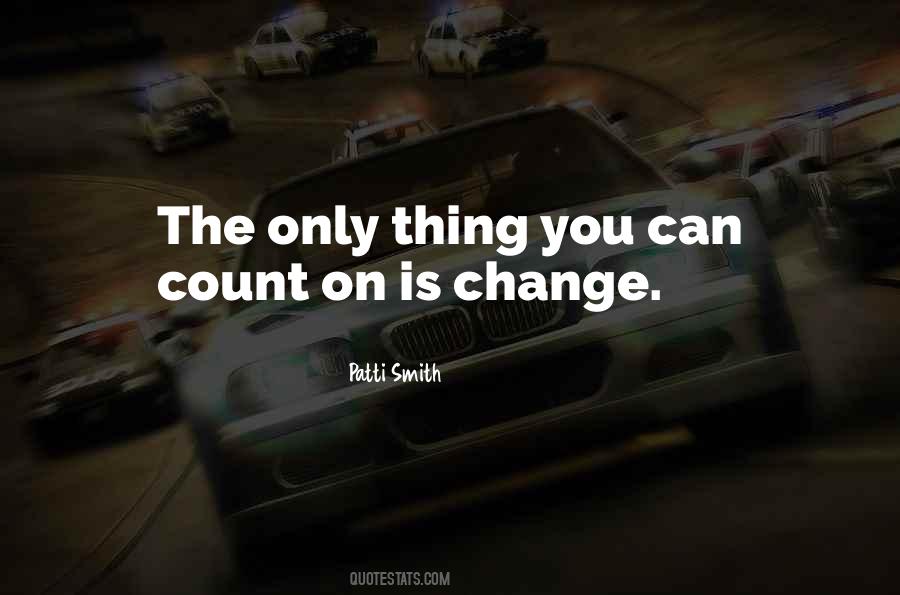 Thing Can Change Quotes #1561350