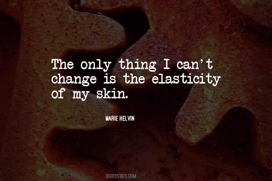 Thing Can Change Quotes #884436