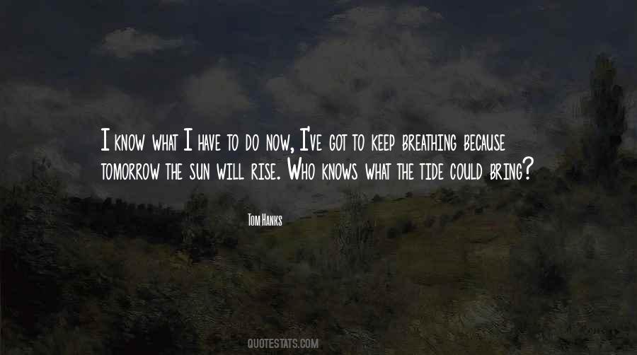 No One Knows What Tomorrow Will Bring Quotes #1232221